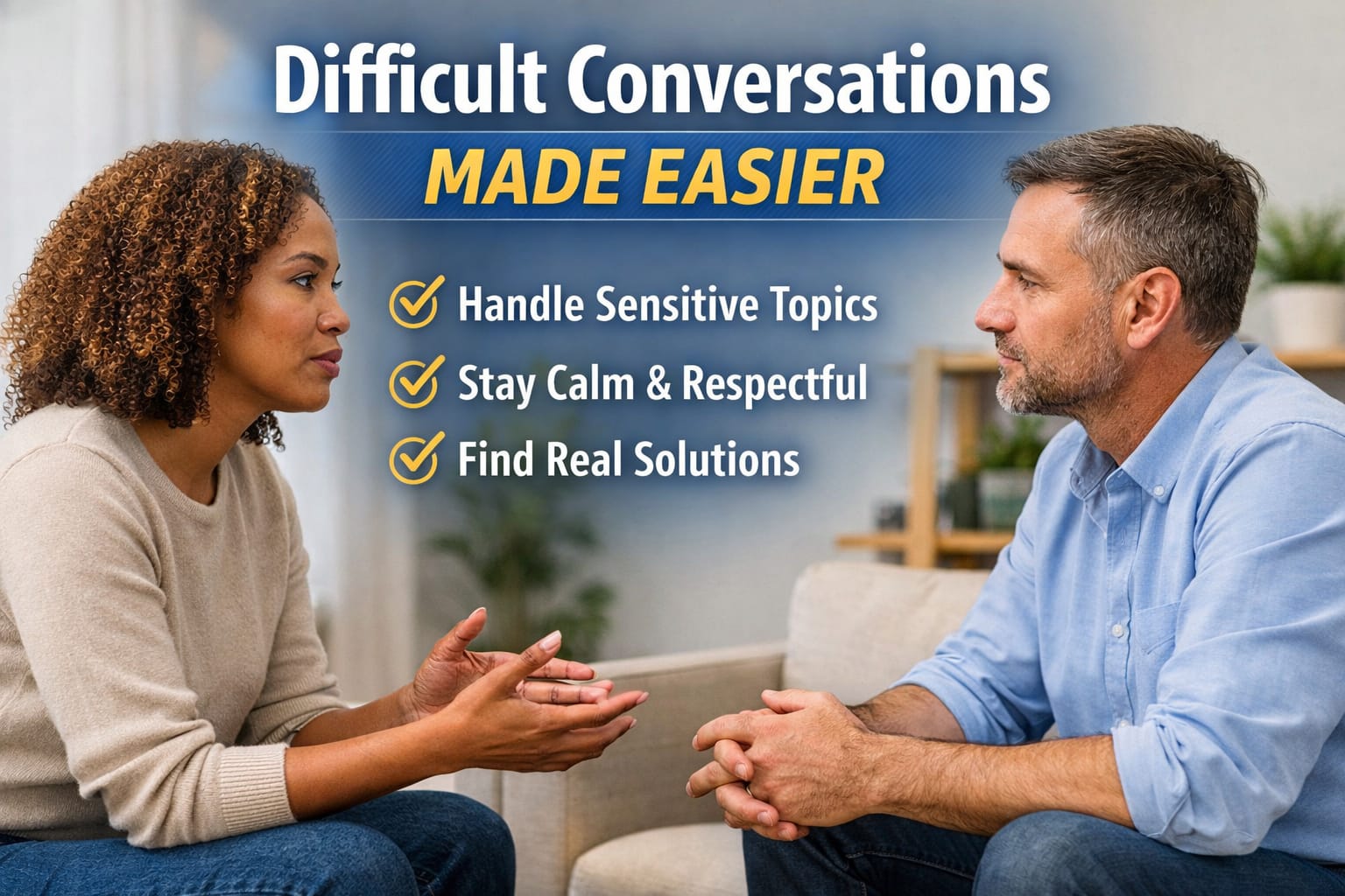 Difficult Conversations: 10 Communication Strategies for Better Relationships